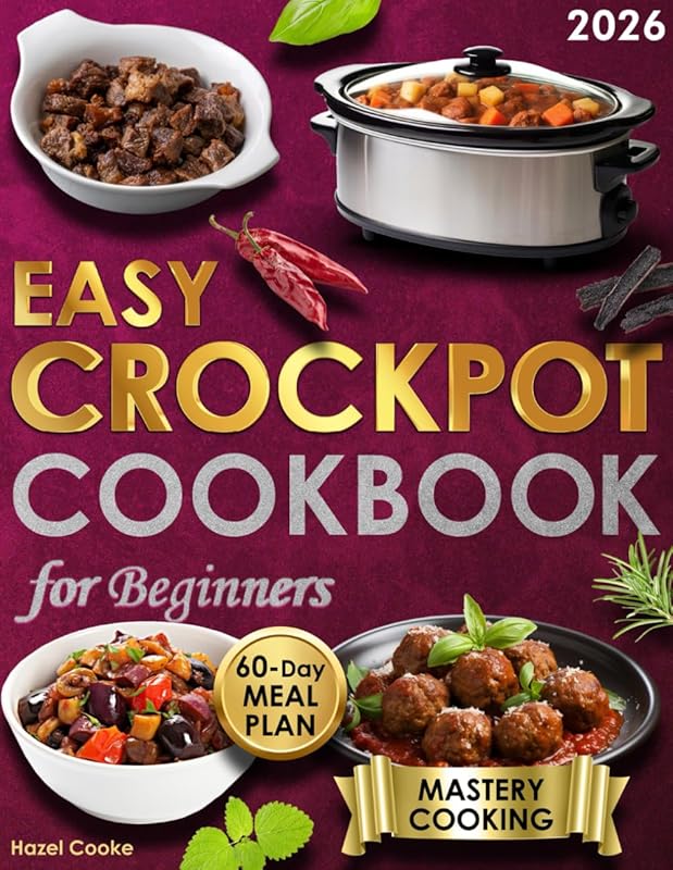 Easy Crockpot Cookbook for Beginners: Stress‑Free, Flavorful Recipes