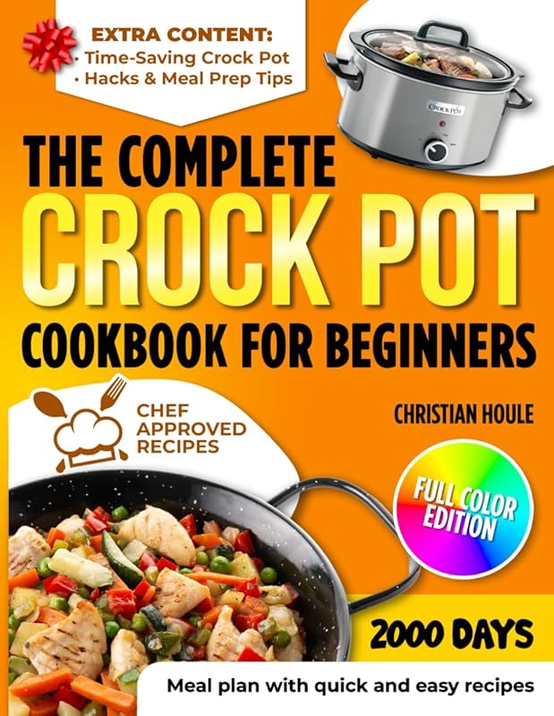 The Complete Crock Pot Cookbook for Beginners: 2000 Days of No‑Fail Recipes