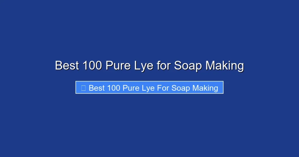 Best 100 Pure Lye for Soap Making