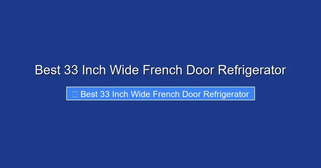 Best 33 Inch Wide French Door Refrigerator