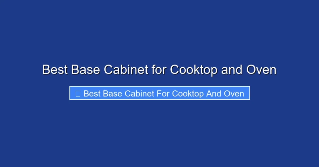 Best Base Cabinet for Cooktop and Oven