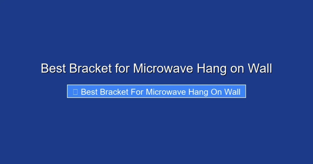 Best Bracket for Microwave Hang on Wall