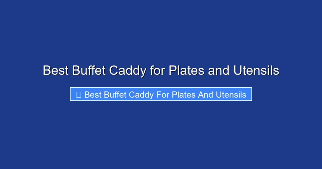 Best Buffet Caddy for Plates and Utensils
