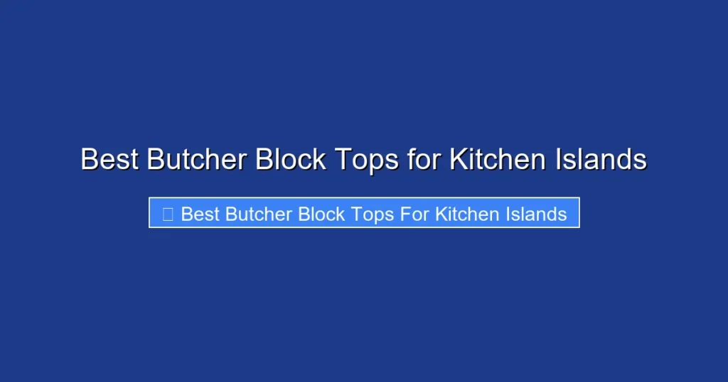 Best Butcher Block Tops for Kitchen Islands