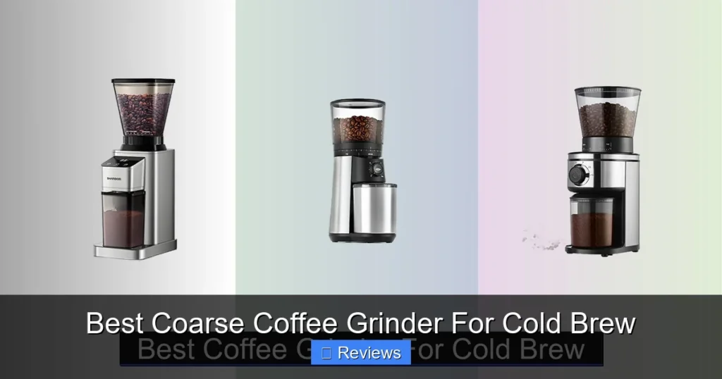 Best Coarse Coffee Grinder For Cold Brew