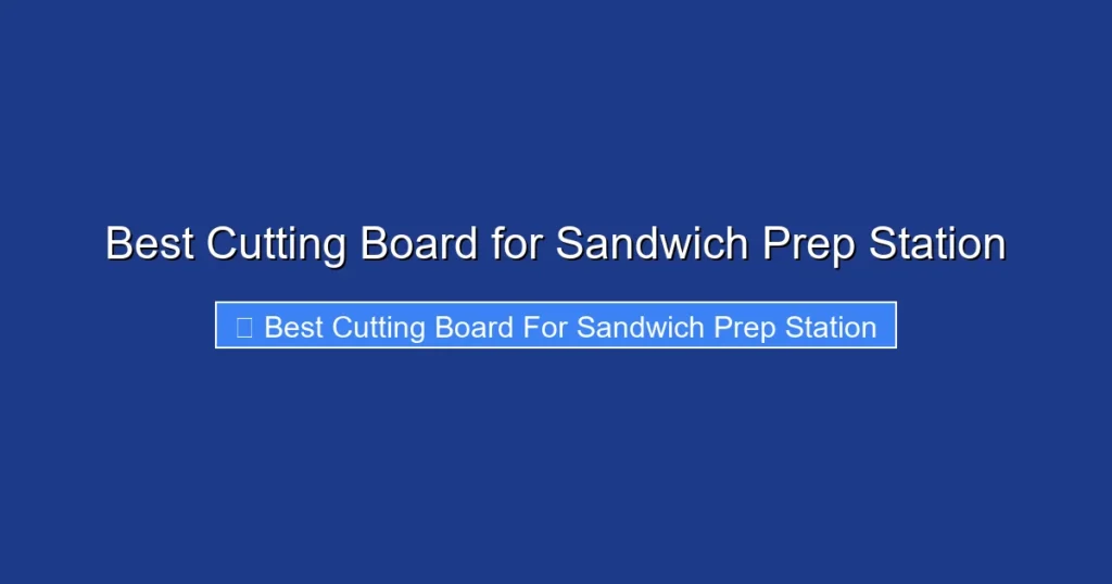 Best Cutting Board for Sandwich Prep Station