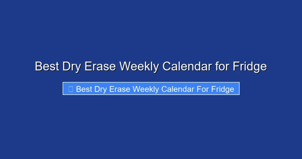 Best Dry Erase Weekly Calendar for Fridge