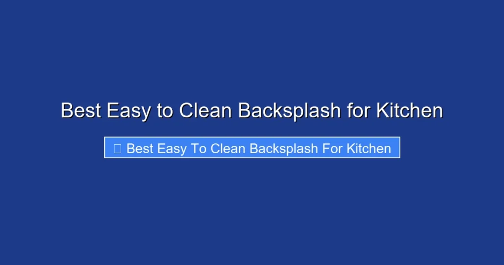 Best Easy to Clean Backsplash for Kitchen