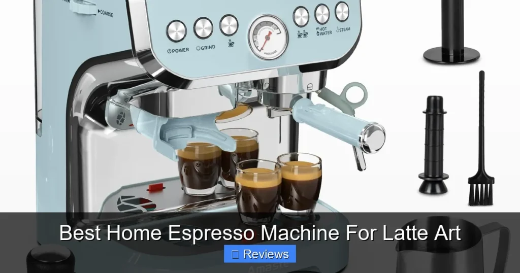 Best Home Espresso Machine For Latte Art