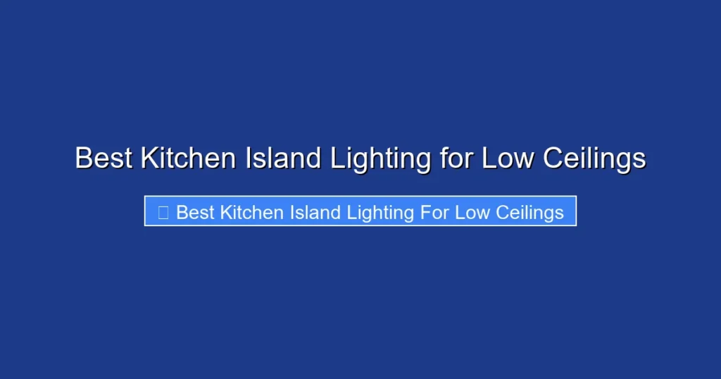 Best Kitchen Island Lighting for Low Ceilings