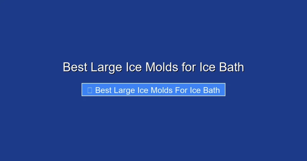 Best Large Ice Molds for Ice Bath