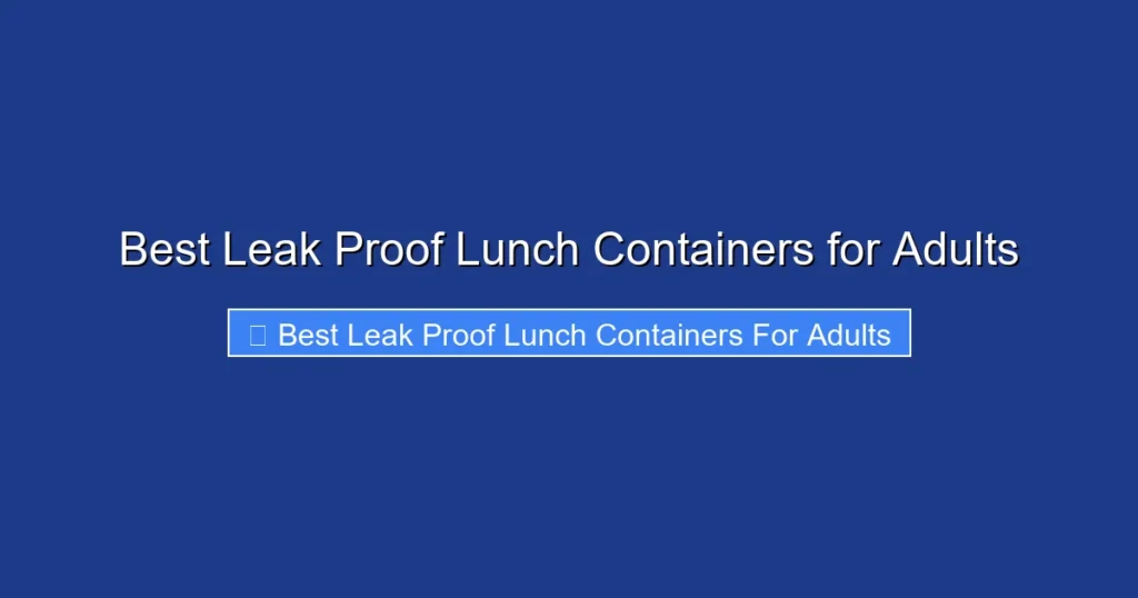 Best Leak Proof Lunch Containers for Adults