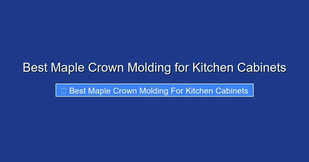 Best Maple Crown Molding for Kitchen Cabinets