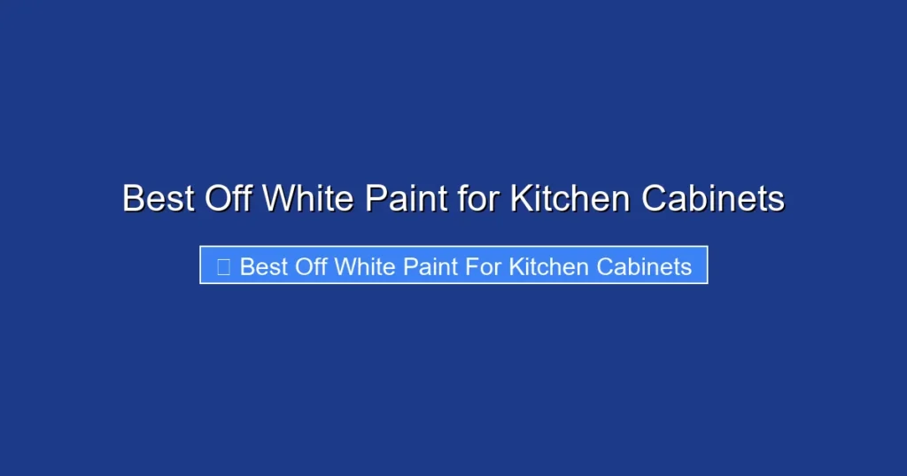 Best Off White Paint for Kitchen Cabinets