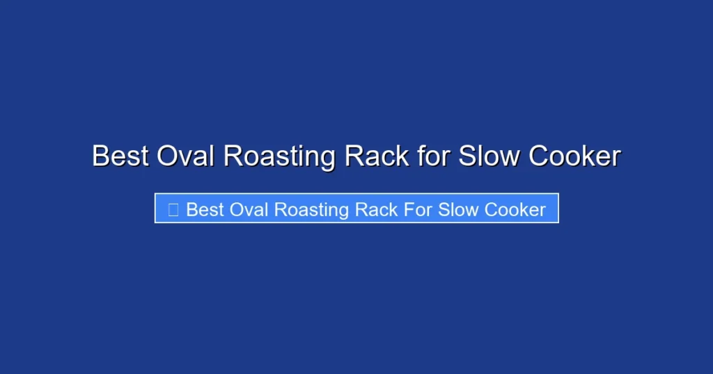 Best Oval Roasting Rack for Slow Cooker