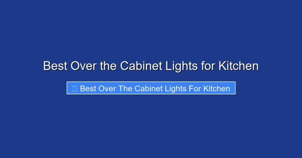 Best Over the Cabinet Lights for Kitchen