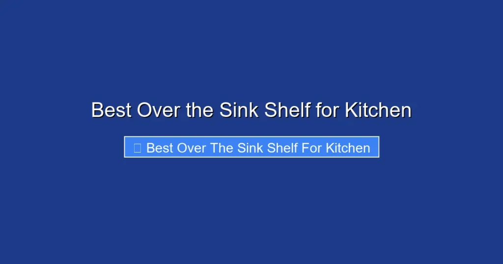 Best Over the Sink Shelf for Kitchen