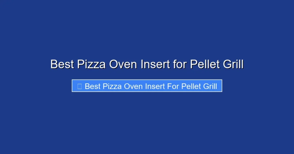 Best Pizza Oven Insert for Pellet Grill