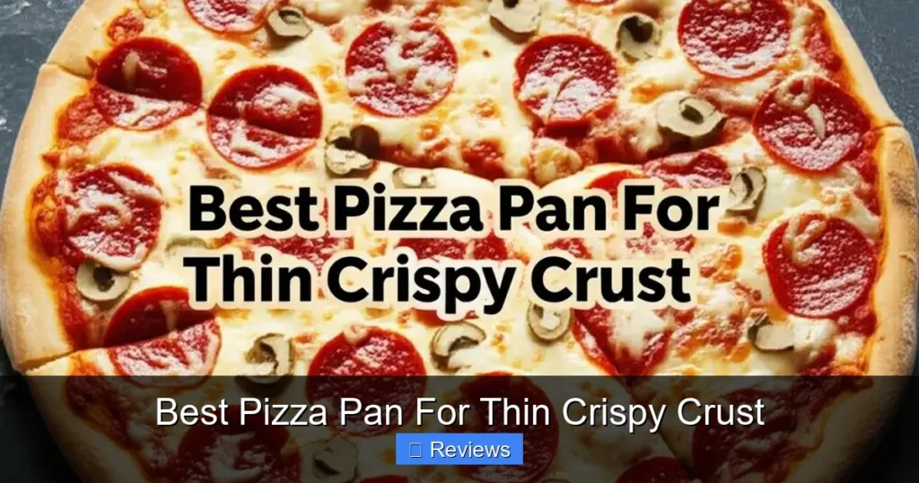 Best Pizza Pan For Thin Crispy Crust