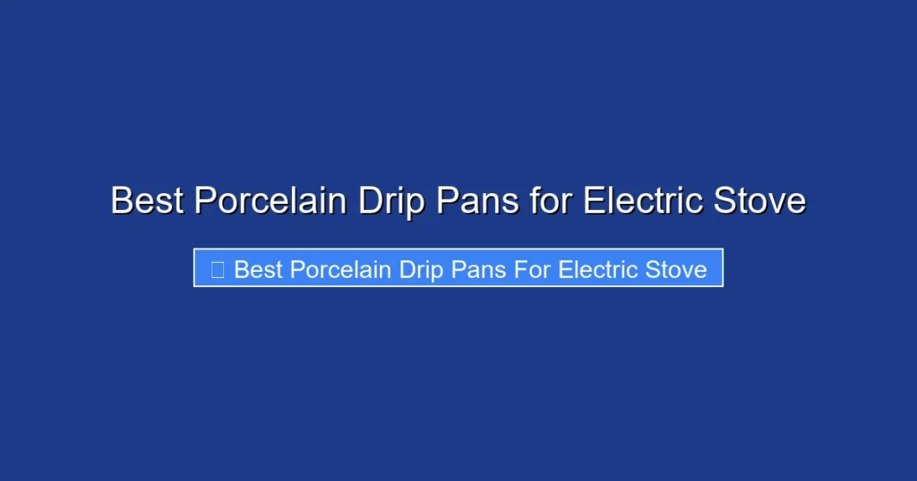 Best Porcelain Drip Pans for Electric Stove