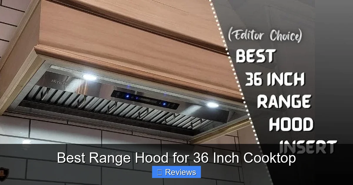 Best Range Hood for 36 Inch Cooktop