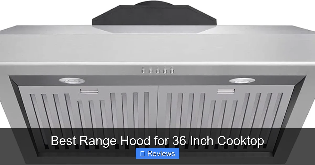 Best Range Hood for 36 Inch Cooktop