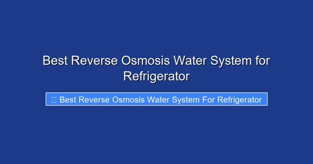 Best Reverse Osmosis Water System for Refrigerator