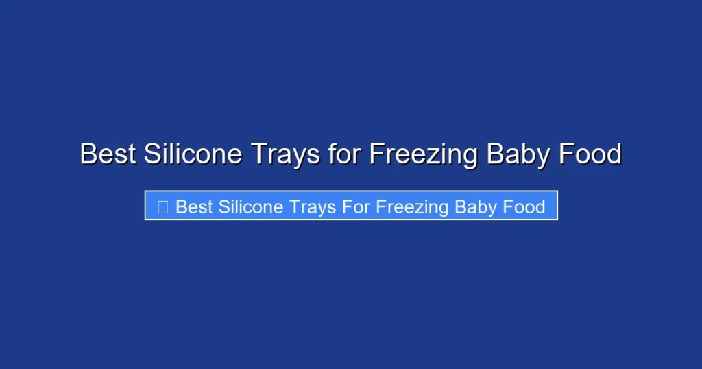 Best Silicone Trays for Freezing Baby Food
