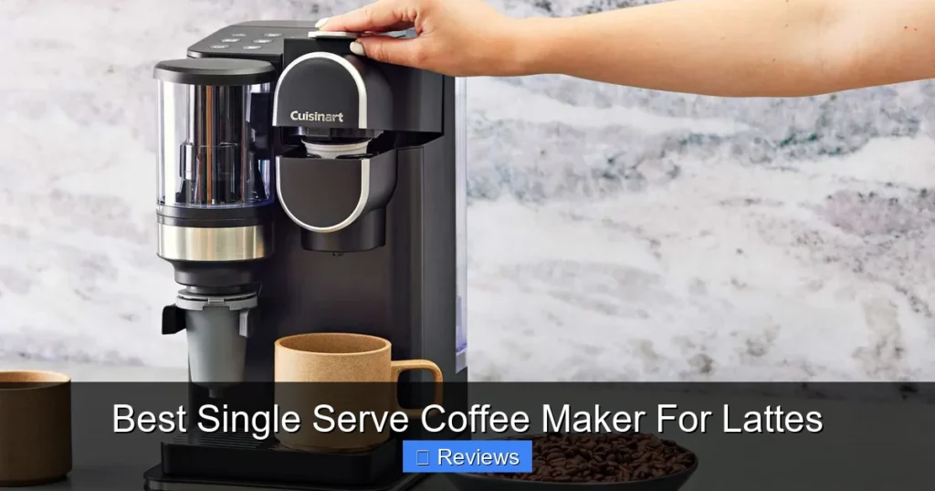 Best Single Serve Coffee Maker For Lattes