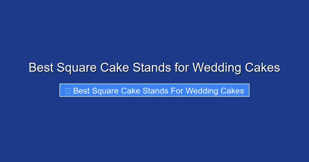 Best Square Cake Stands for Wedding Cakes