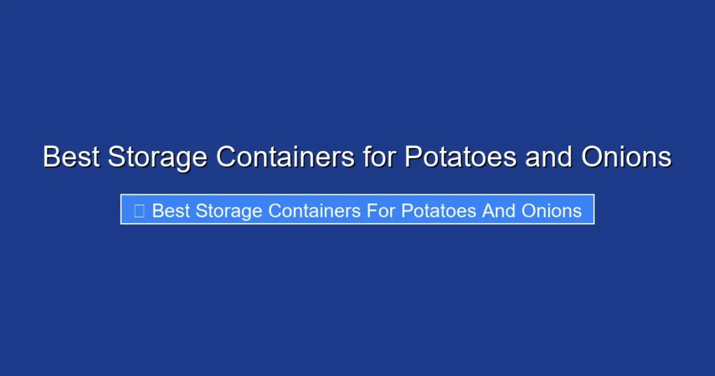 Best Storage Containers for Potatoes and Onions