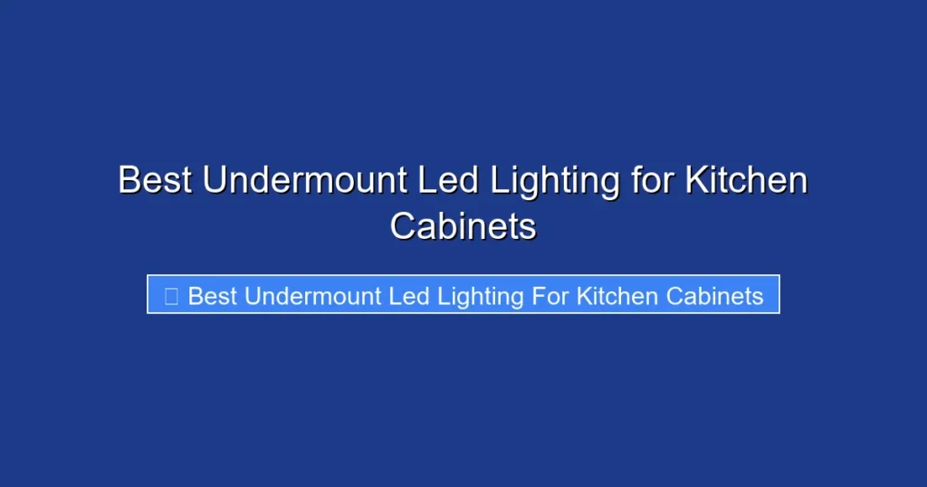 Best Undermount Led Lighting for Kitchen Cabinets