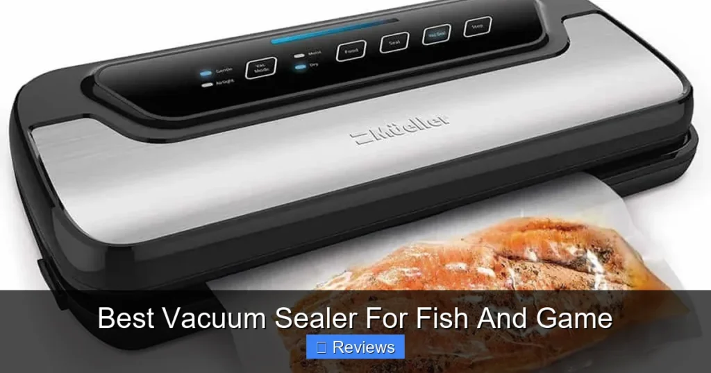 Best Vacuum Sealer For Fish And Game