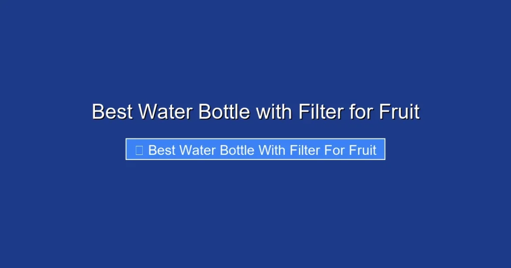 Best Water Bottle with Filter for Fruit