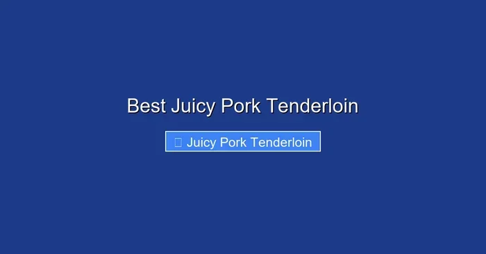 Best Juicy Pork Tenderloin