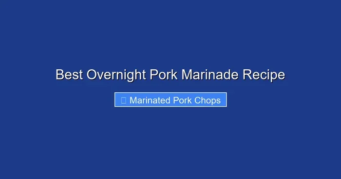 Best Overnight Pork Marinade Recipe