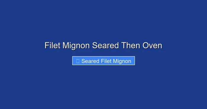Filet Mignon Seared Then Oven