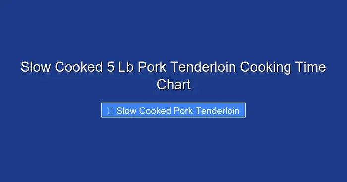 Slow Cooked 5 Lb Pork Tenderloin Cooking Time Chart